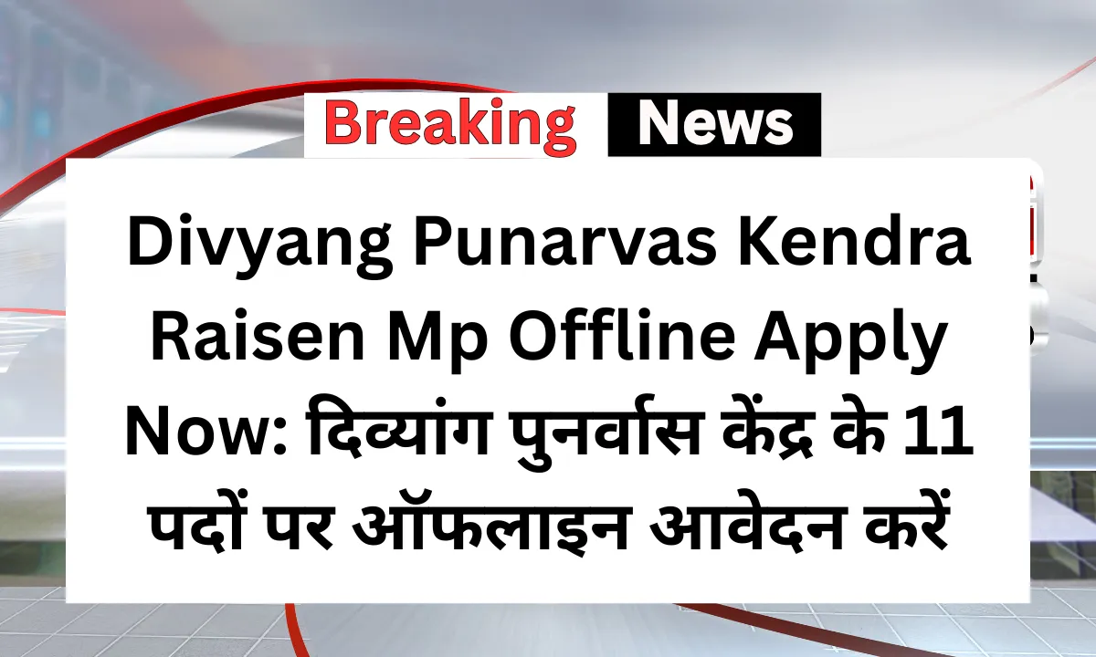 Divyang Punarvas Kendra Raisen Mp